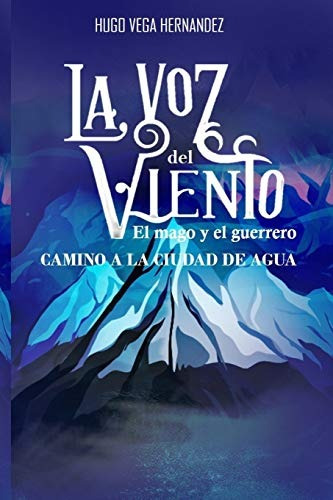 Libro : La Voz Del Viento El Mago Y El Guerrero Camino A La.