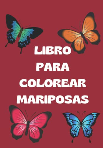 Libro Para Colorear Mariposas: Diversas Imagenes Para Colore