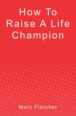 Libro How To Raise A Life Champion - Fletcher, Marc