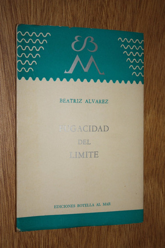 Fugacidad Del Limite - Beatriz Alvarez - Botella Al Mar