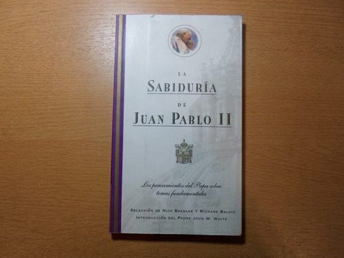 La Sabiduria De Juan Pablo Ii - Nick Bakalar