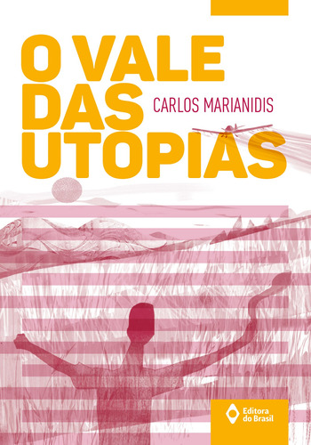 O vale das utopias, de Marianidis, Carlos. Série Série toda prosa Editora do Brasil, capa mole em português, 2015