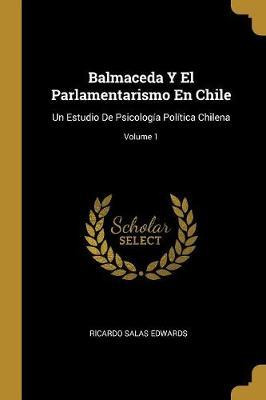 Libro Balmaceda Y El Parlamentarismo En Chile - Ricardo S...