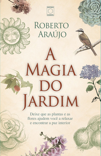 A Magia do Jardim, de Araujo, Roberto. Editora Europa Ltda., capa mole em português, 2014