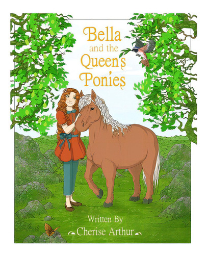 Bella And The Queen's Ponies, De Arthur, Cherise. Editorial Lightning Source Inc, Tapa Blanda En Inglés