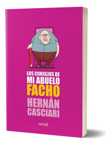 Los Consejos De Mi Abuelo Facho - Hernán Casciari