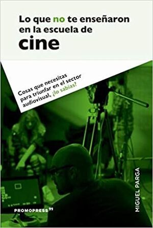 Libro Lo Que No Te Enseñaron En La Escuela De Cine