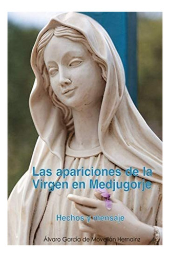 Libro: Las Apariciones De La Virgen En Medjugorje: Hechos Y