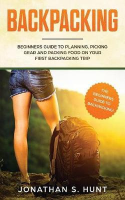 Libro Backpacking : Beginners Guide To Planning, Picking ...