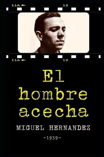 El Hombre Acecha: Obras Literarias De Miguel Hernández 1939