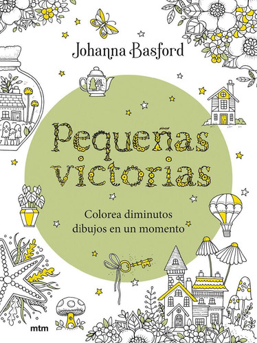 Pequeñas Victorias. Colorea diminutos dibujos en un momento, de Johanna Basford. Editorial MTM, tapa blanda, edición 1 en español, 2024