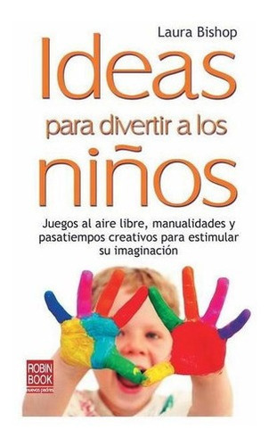 Ideas Para Divertir A Los Niños, De Bishop, Laura. Editorial Robin Book En Español