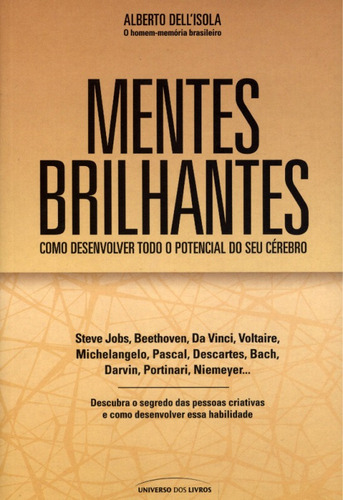 Mentes brilhantes: Como desenvolver o todo o potencial do seu cérebro, de Dell'Isola, Alberto. Universo dos Livros Editora LTDA, capa mole em português, 2012