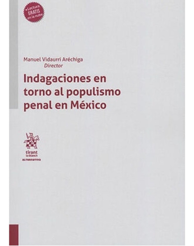Indagaciones En Torno Al Populismo Penal En México, De Vidaurri Aréchiga, Manuel. Editorial Tirant Lo Blanch, Tapa Blanda, Edición 1.ª Ed. En Español, 2021