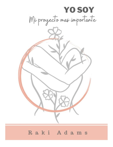 Libro: Yo Soy Mi Proyecto Más Importante (spanish Edition)