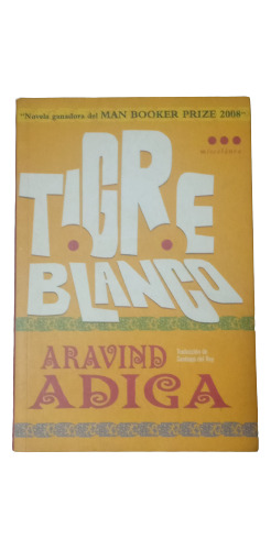 Tigre Blanco - Aravind Adiga