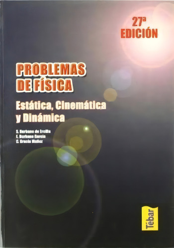 Problemas De Fisica : Estatica , Cinematica Y Dinamica, De Santiago Burbano De Ercilla. Editorial Tebar, Tapa Blanda, Edición 2019 En Español