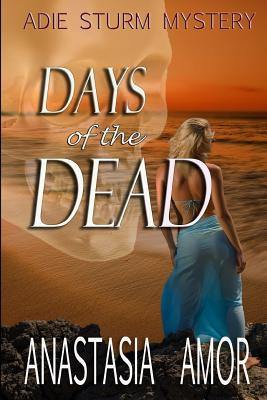 Libro Days Of The Dead: Adie Sturm Mystery - Amor, Anasta...