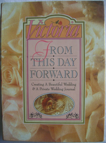 Victoria From This Day Forward: Creating A Beautiful Wedding