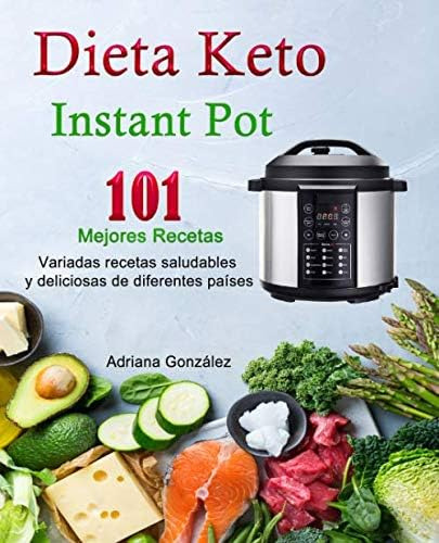 Libro Dieta Keto Instant Pot 101 Mejores Recetas Variadas