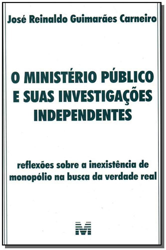 O ministério público e suas investigações independentes - 1 ed./2007, de Carneiro, José R. G.. Editora Malheiros Editores LTDA, capa mole em português, 2007