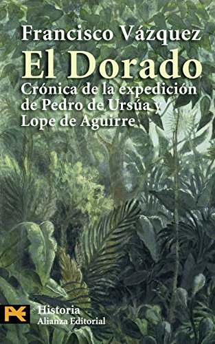 El Dorado: Cronica De La Expedicion De Pedro De Ursua Y Lope