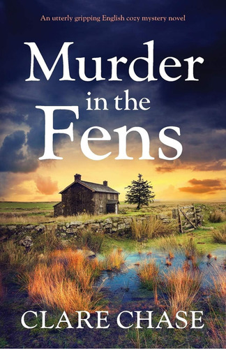 Murder In The Fens: An Utterly Gripping English Cozy Mystery Novel (a Tara Thorpe Mystery), De Chase, Clare. Editorial Bookouture, Tapa Blanda En Inglés