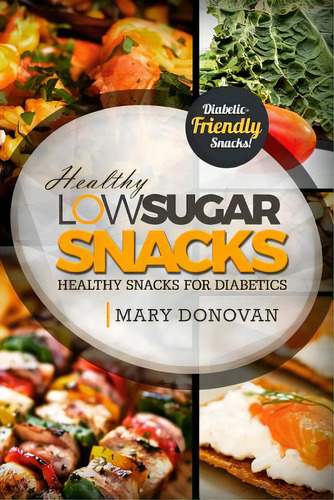 Low Sugar Snacks: Healthy Snacks For Diabetics, De Defigio, Dan. Editorial Createspace, Tapa Blanda En Inglés