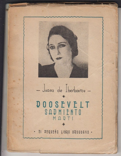 1945 Juana D Ibarbourou Roosevelt Sarmiento Marti 1a Edicion