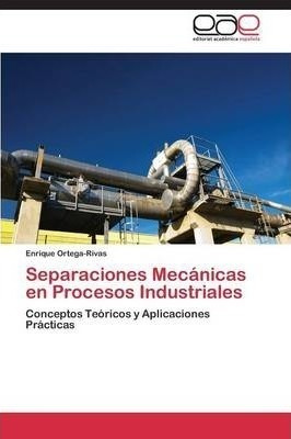 Separaciones Mecanicas En Procesos Industriales - Ortega-...