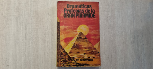 Dramáticas Profecías De La Gran Pirámide - Rodolfo Benavides