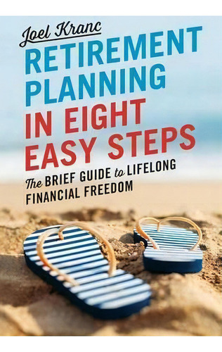 Retirement Planning In 8 Easy Steps, De Joel Kranc. Editorial Tycho Press, Tapa Blanda En Inglés