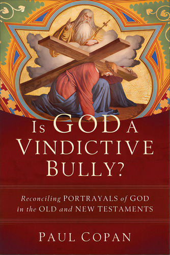 Is God A Vindictive Bully?, De Copan, Paul. Editorial Baker Academic, Tapa Dura En Inglés