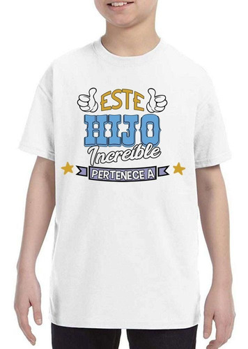 Remera De Niño Frase Este Hijo Increible Pertenece A