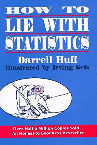 How To Lie With Statistics: How To Lie With Statistics, De Darrell Huff. Editorial W W Norton & Co Inc, Tapa Blanda, Edición 1993 En Inglés, 1993