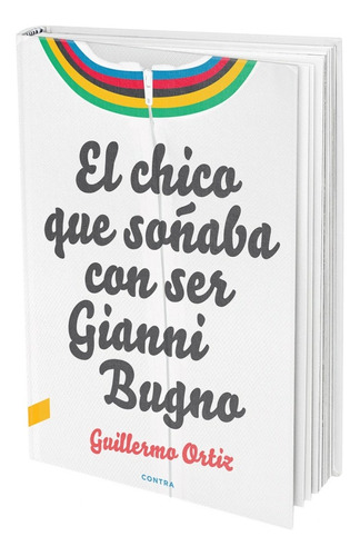 El Chico Que Soñaba Con Ser Gianni Bugno - Guillermo Ortiz
