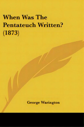 When Was The Pentateuch Written? (1873), De Warington, George. Editorial Kessinger Pub Llc, Tapa Blanda En Inglés