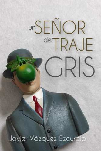 Libro: Un Señor De Traje Gris (spanish Edition)