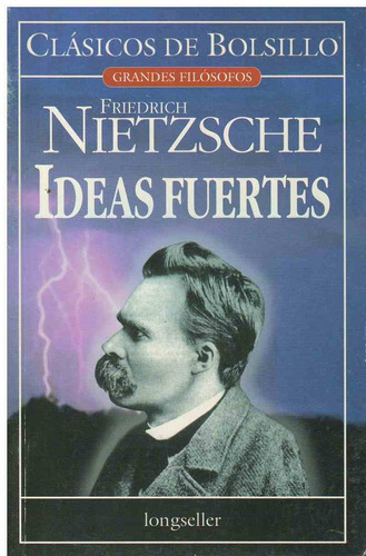 Ideas Fuertes, De Nietzsche, Friedrich. Editorial Longseller, Tapa Tapa Blanda En Español