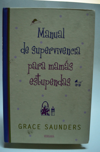 Manual De Supervivencia Para Mamás Estupendas. G. Saunder /s