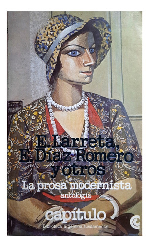 La Prosa Modernista - Larreta , Diaz , Romero & Otros