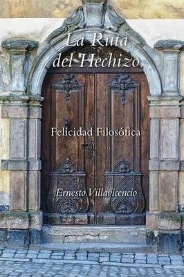 Libro La Ruta Del Hechizo - Ernesto Villavicencio