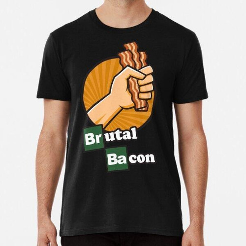 Remera Brutal Bacon Algodon Premium