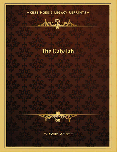 The Kabalah, De Westcott, W. Wynn. Editorial Kessinger Pub Llc, Tapa Blanda En Inglés