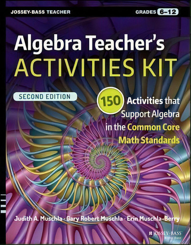 Algebra Teacher's Activities Kit : 150 Activities That Support Algebra In The Common Core Math St..., De Judith A. Muschla. Editorial John Wiley & Sons Inc, Tapa Blanda En Inglés