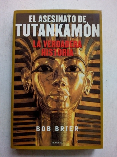 El Asesinato De Tutankamón De Bob Brier - Planeta (usado)