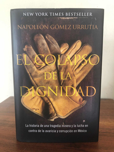 El Colapso De La Dignidad. Napoleón Gómez Urrutia. Pasta Dur