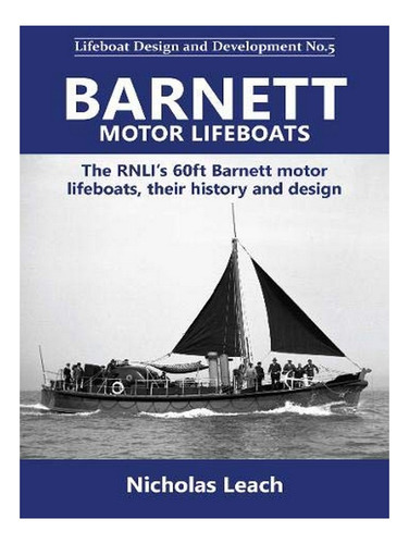 Barnett Motor Lifeboats - Nicholas Leach. Eb17