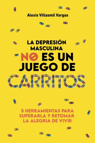 Libro: La Depresión Masculina No Es Un Juego De Carritos: 5 