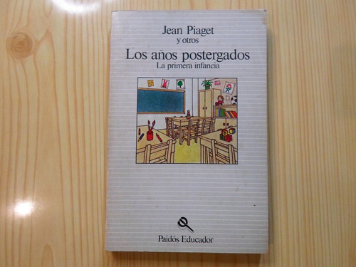 Los Años Postergados - Jean Piaget
